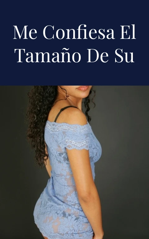 Por preguntón me confiesa el tamaño de su ex