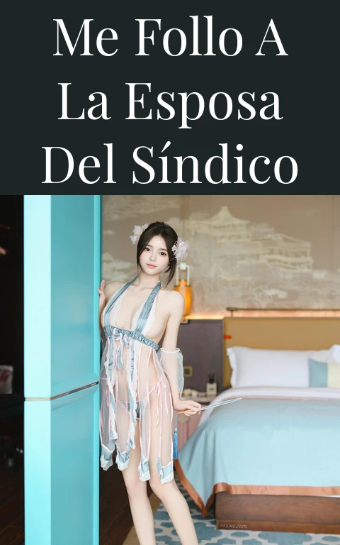 Me follo a la esposa del síndico